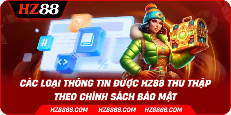 Các loại thông tin được HZ88 thu thập theo chính sách bảo mật