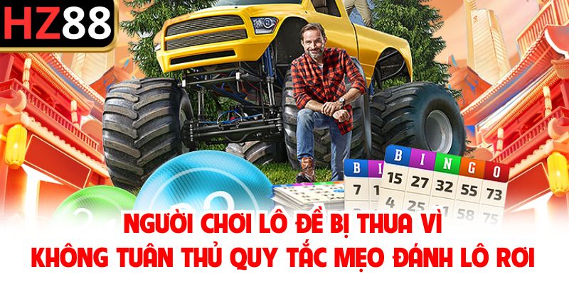 Người chơi lô đề bị thua vì không tuân thủ quy tắc mẹo đánh lô rơi